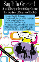 Say It In Crucian! A Complete Guide to Today's Crucian for Speakers of Standard English.