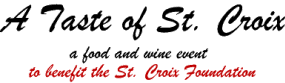 A Taste of St. Corix - a food and wine event to benefit the St. Croix Foundation for Community Development and Revitalization